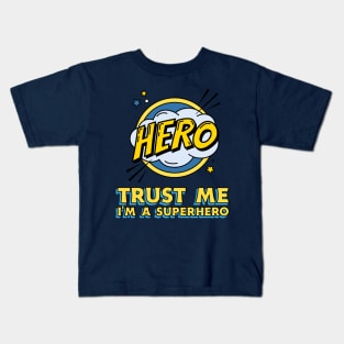 Trust me i'm a superhero Kids T-Shirt